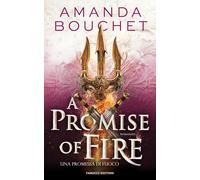 Libri Bouchet Amanda - A Promise Of Fire. Una Promessa Di Fuoco. Con Ex Libris.