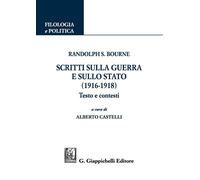 Libri Bourne Randolph Silliman - Scritti Sulla Guerra E Sullo Stato (1916-1918).