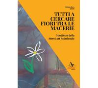 Libri Bove Stefano - Tutti A Cercare Fiori Tra Le Macerie. Manifesto Della Stree