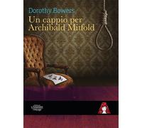Libri Bowers Dorothy - Un Cappio Per Archibald Mitfold