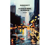 Libri Boyt Susie - Ti Voglio Bene, Mi Manchi