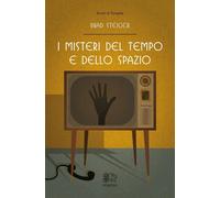 Libri Brad Steiger - I Misteri Del Tempo E Dello Spazio