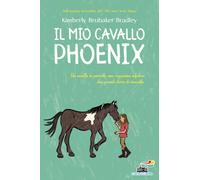 Libri Bradley Kimberly Brubaker - Il Mio Cavallo Phoenix