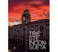 Libri Bradshaw Anthony J. - Trieste Inconsueta. Ediz. Italiana E Inglese