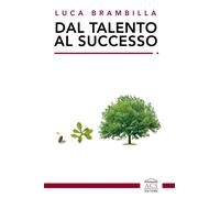 Libri Brambilla Luca - Dal Talento Al Successo