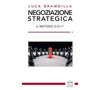 Libri Brambilla Luca - Negoziazione Strategica. Il Metodo O.D.I.