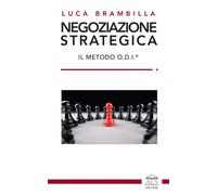 Libri Brambilla Luca - Negoziazione Strategica. Il Metodo O.D.I.