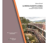 Libri Brandi Silvano - La Mensa Olivetti A Ivrea. Dalla Visione Di Adriano Al Pr