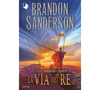 Libri Brandon Sanderson - La Via Dei Re. Le Cronache Della Folgoluce #01