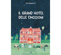 Libri Brankovic Lidia - Il Grand Hotel Delle Emozioni. Ediz. A Colori
