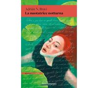Libri Bravi Adrián N. - La Nuotatrice Notturna
