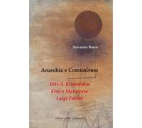 Libri Bravo Salvatore - Anarchia E Comunismo. Petr A. Kropotkin, Errico Malatest
