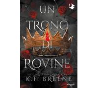 Libri Breene K.F. - Un Trono Di Rovine. Deliciously Dark Fairytales #02