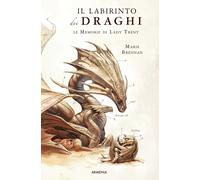 Libri Brennan Marie - Il Labirinto Dei Draghi. Le Memorie Di Lady Trent