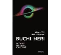 Libri Brian Cox / Jeff Forshaw - Buchi Neri. La Chiave Per Capire L'universo