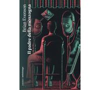 Libri Brian Evenson - Il Padre Della Menzogna