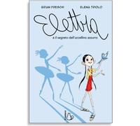 Libri Brian Freschi - Elettra E Il Segreto Dell'uccellino Azzurro