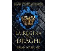 Libri Naslund Brian - La Regina Dei Draghi. I Draghi Di Terra #02