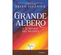 Libri Brian Selznick - Grande Albero E Il Sogno Del Mondo