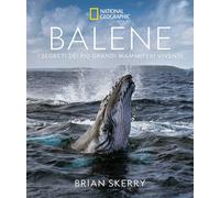 Libri Brian Skerry - Balene. I Segreti Dei Piu Grandi Mammiferi Viventi. Ediz. I