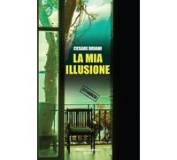 Libri Briani Cesare - La Mia Illusione