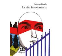 Libri Brianna Carafa - La Vita Involontaria