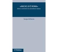 Libri Brillante Sergio - Anche La E Roma. Antico E Antichisti Nel Colonialismo I