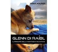 Libri Brina Maurer - Glenn Di Raibl. Il Principe Della Montagna Incantata