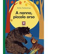A nanna, piccolo orso. Ediz. a colori