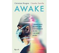 Awake. Il magnifico viaggio nella mente umana di un neurochirurgo che oper...