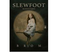 Libri Brom - Slewfoot. Una Storia Di Stregoneria. Ediz. Illustrata