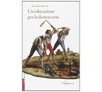 Libri Bronislaw Baczko - Un' Educazione Per La Democrazia. Testi E Progetti Del