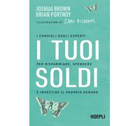 Libri Brown Joshua / Portnoy Brian - I Tuoi Soldi. I Consigli Degli Esperti Per