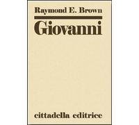 Libri Brown Raymond E. - Giovanni: Commento Al Vangelo Spirituale