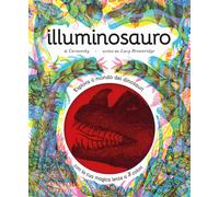 Illuminosauro. Esplora il mondo dei dinosauri con la tua magica lente a 3 ...