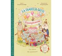 Libri Brownridge Lucy - La Famiglia Gatti. Il Compleanno. Con Alette Da Sollevar