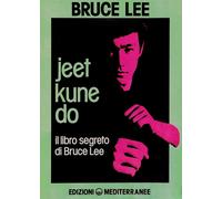 Jeet kune do. Il libro segreto di Bruce Lee