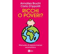 Ricchi o poveri? Manuale di sopravvivenza economica