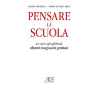 Libri Bruna Grasselli / Nera M. Matilde - Pensare La Scuola. Le Voci E Gli Affet