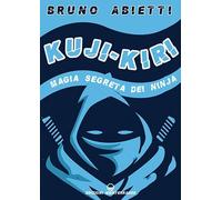 Libri Bruno Abietti - Kuji-Kiri. Magia Segreta Dei Ninja. Nuova Ediz.