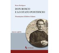 Libri Bruno Bordignon - Don Bosco E Lo Stato Pontificio