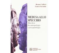 Libri Bruno Callieri / Laura Faranda - Medusa Allo Specchio. Maschere Fra Antrop