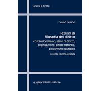 Lezioni Di Filosofia Del Diritto. Costituzionalismo, Stato Di Diritto, Codificaz