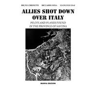 Libri Bruno Chionetti / Riccardo Rosa / Gianluigi Usai - Allies Shot Down Over I