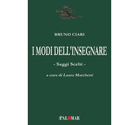 Libri Bruno Ciari - I Modi Dell'insegnare. Saggi Scelti