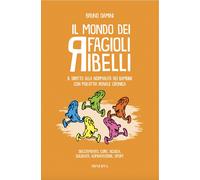 Libri Bruno Damini - Il Mondo Dei Fagioli Ribelli. Il Diritto Alla Normalita Dei