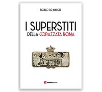 Libri Bruno De Marchi - I Superstiti Della Corazzata Roma