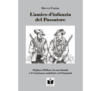Libri Bruno Fabbri - L' Amico D'infanzia Del Passatore. Stefano Pelloni, La Sua