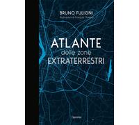Libri Bruno Fuligni - Atlante delle zone extraterrestri - 2018