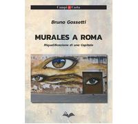 Libri Bruno Gossetti - Murales A Roma. Riqualificazione Di Una Capitale. Ediz. I